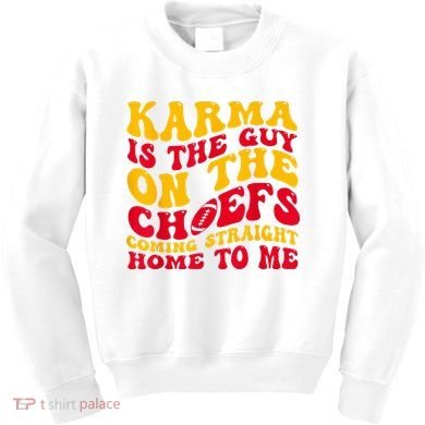 Karma Is the Guy on the Chief TRENDY  Kids Sweatshirt