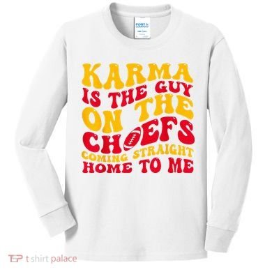 Karma Is the Guy on the Chief TRENDY  Kids Long Sleeve Shirt