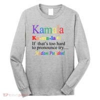 Kamala If Thats Too Hard To Pronounce Try Madam President Rainbow Long Sleeve Shirt thumb 0