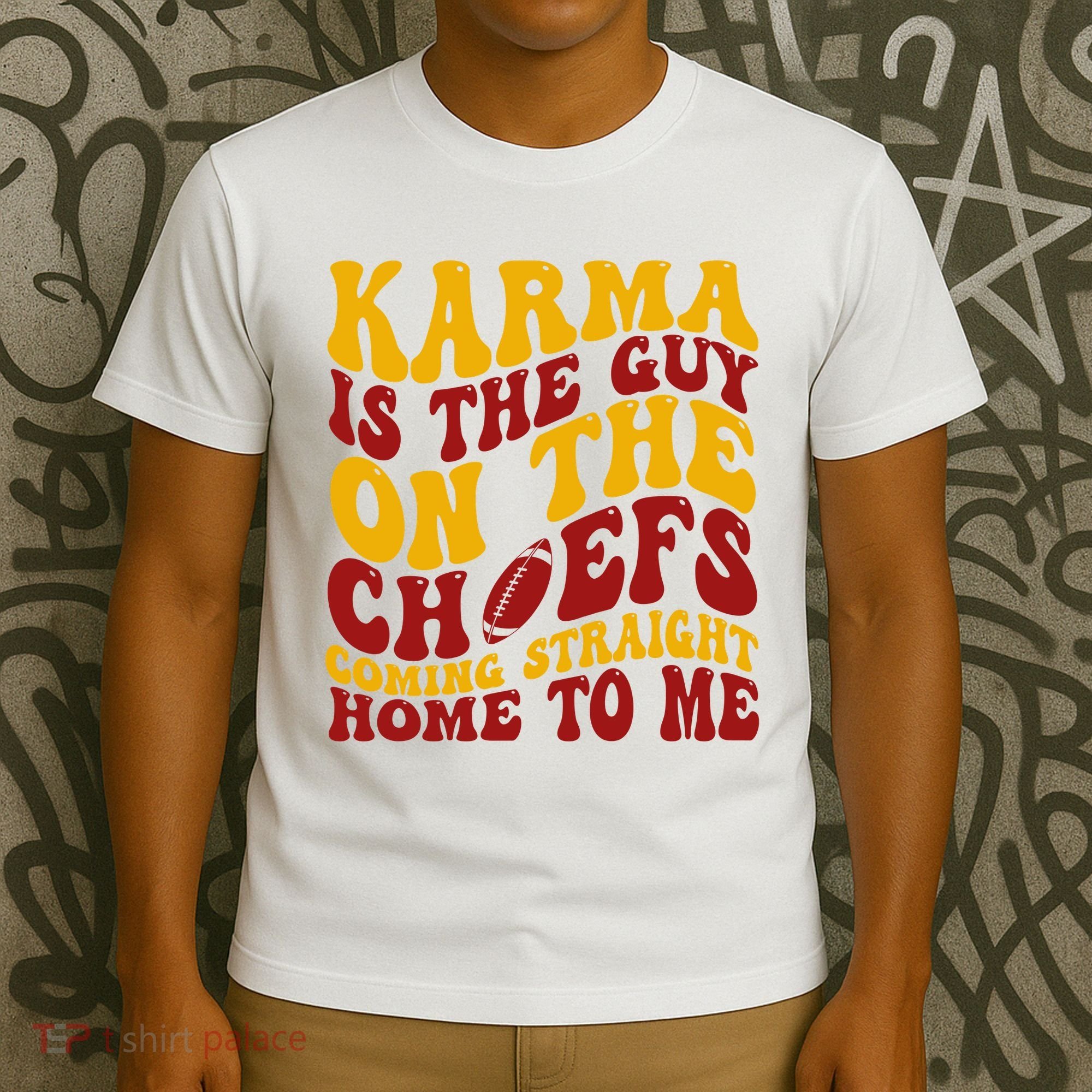 Karma Is The Guy Coming Straight Home To Me Football T-Shirt