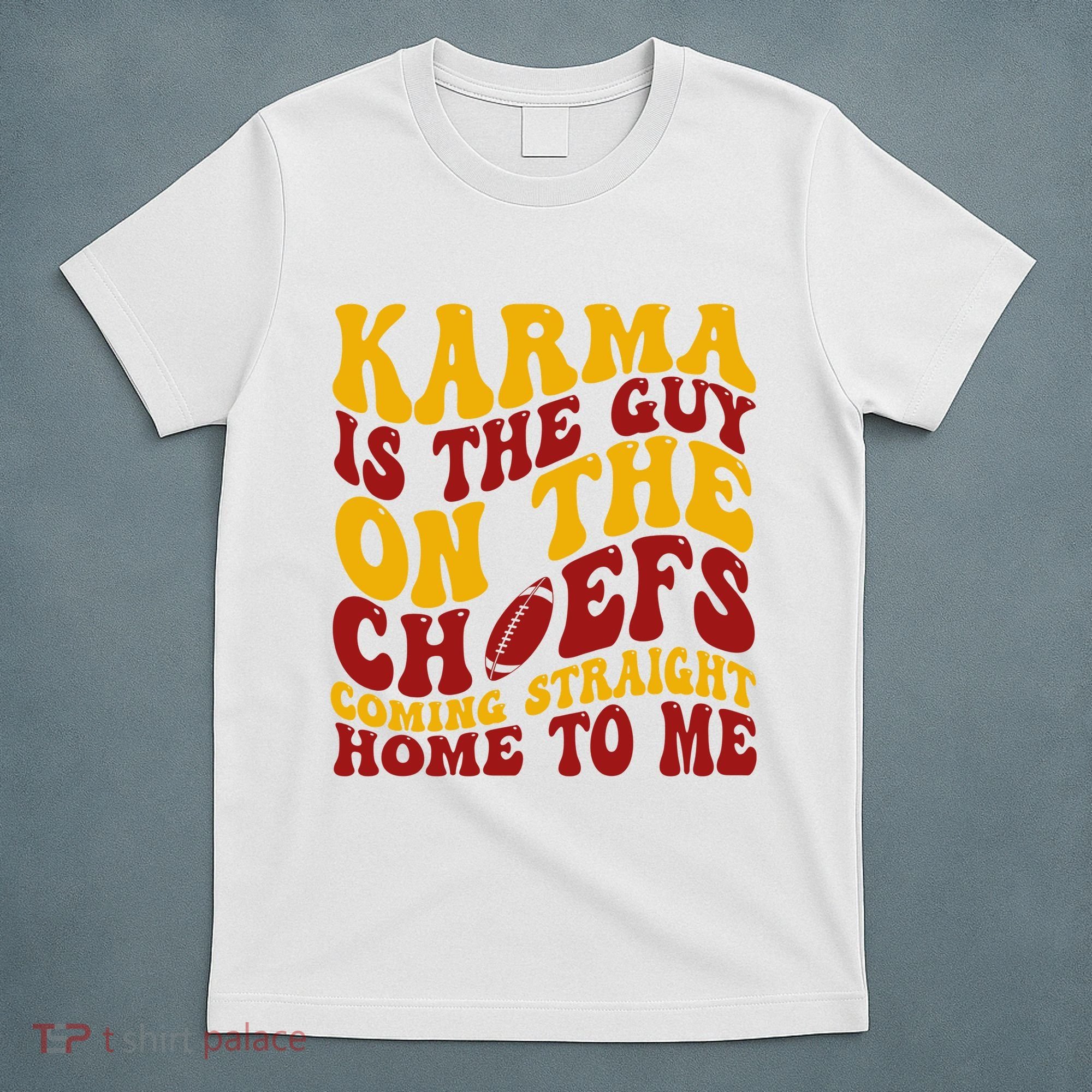 Karma Is The Guy Coming Straight Home To Me Football T-Shirt