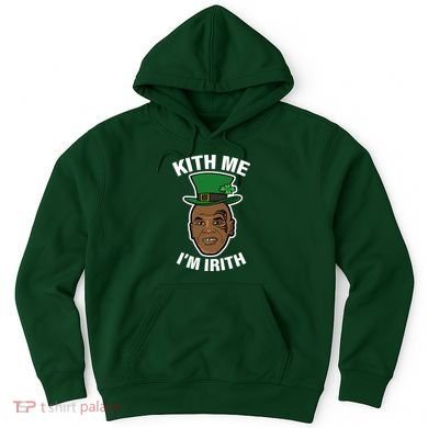 Kith Me Im Irith Funny St Patricks Day Hoodie