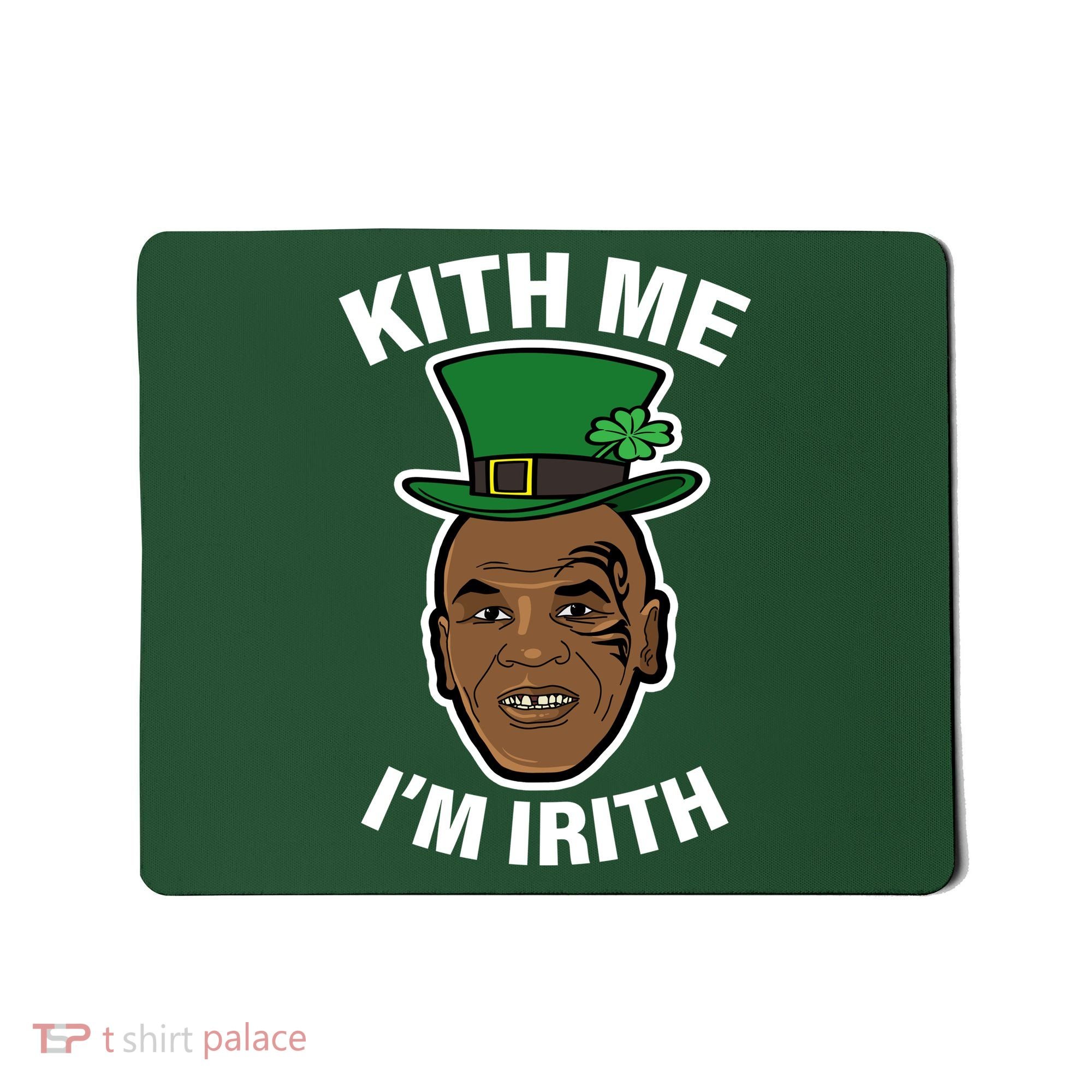 Kith Me Im Irith Funny St Patricks Day Mousepad