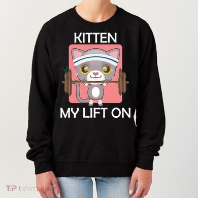 Kitten My lift On Women's Sweatshirt