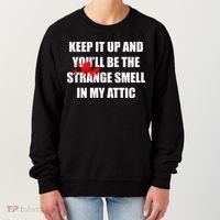 Keep It Up And Youll Be The Strange Smell In My Attic Women's Sweatshirt thumb 0