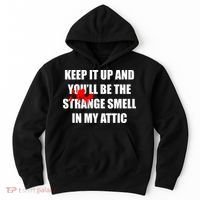 Keep It Up And Youll Be The Strange Smell In My Attic Hoodie thumb 0