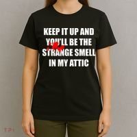 Keep It Up And Youll Be The Strange Smell In My Attic T-Shirt thumb 4