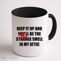 Keep It Up And Youll Be The Strange Smell In My Attic Coffee Mug thumb 1