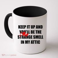 Keep It Up And Youll Be The Strange Smell In My Attic Coffee Mug thumb 0