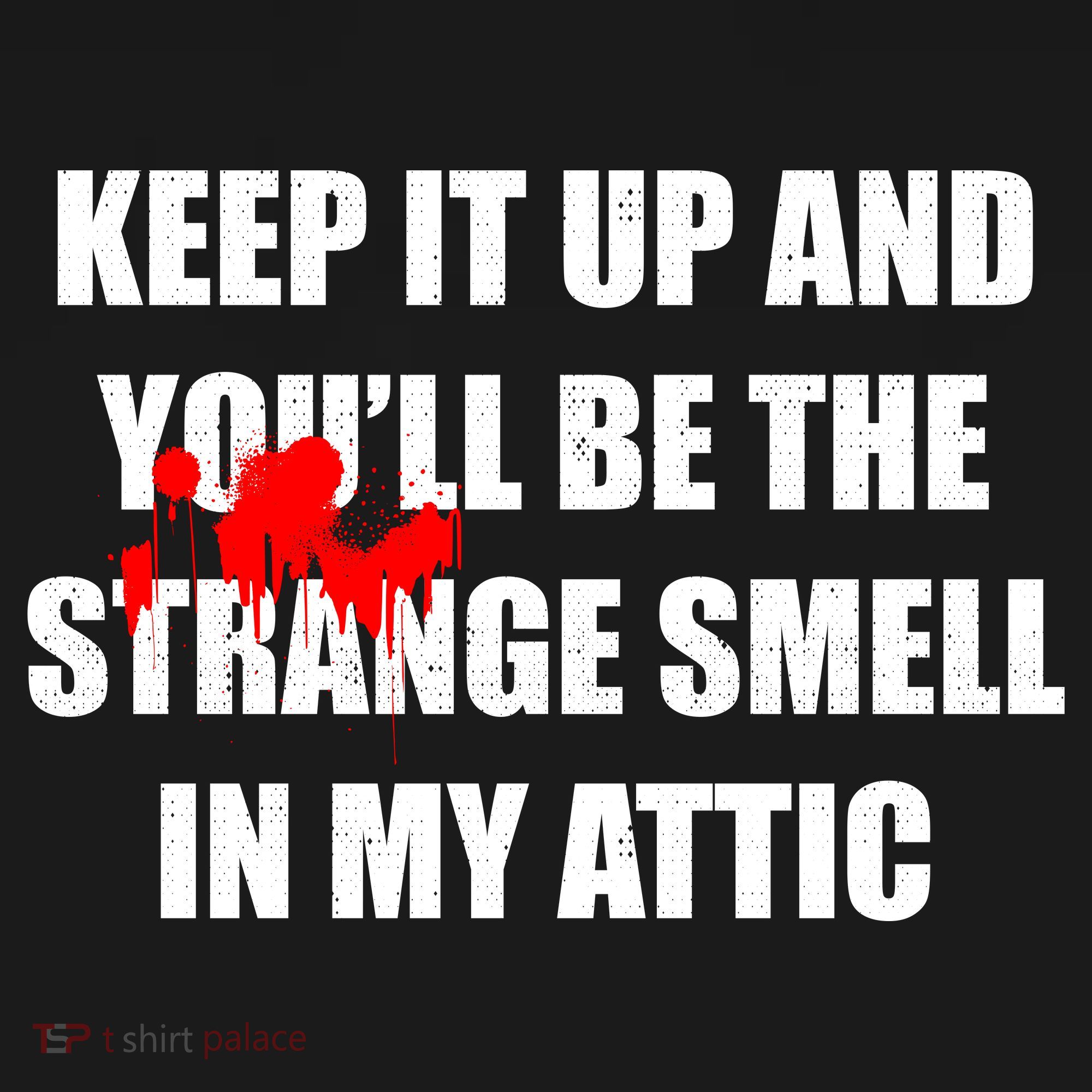 Keep It Up And Youll Be The Strange Smell In My Attic Women's Hoodie