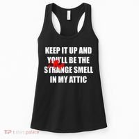 Keep It Up And Youll Be The Strange Smell In My Attic Women's Tank Top thumb 0