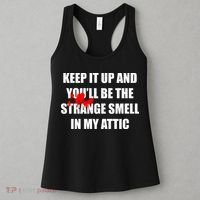 Keep It Up And Youll Be The Strange Smell In My Attic Women's Tank Top thumb 3