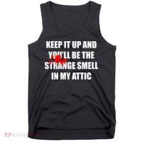 Keep It Up And Youll Be The Strange Smell In My Attic Tank Top thumb 0