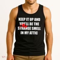 Keep It Up And Youll Be The Strange Smell In My Attic Tank Top thumb 3