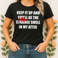 Keep It Up And Youll Be The Strange Smell In My Attic Women's T-Shirt thumb 2