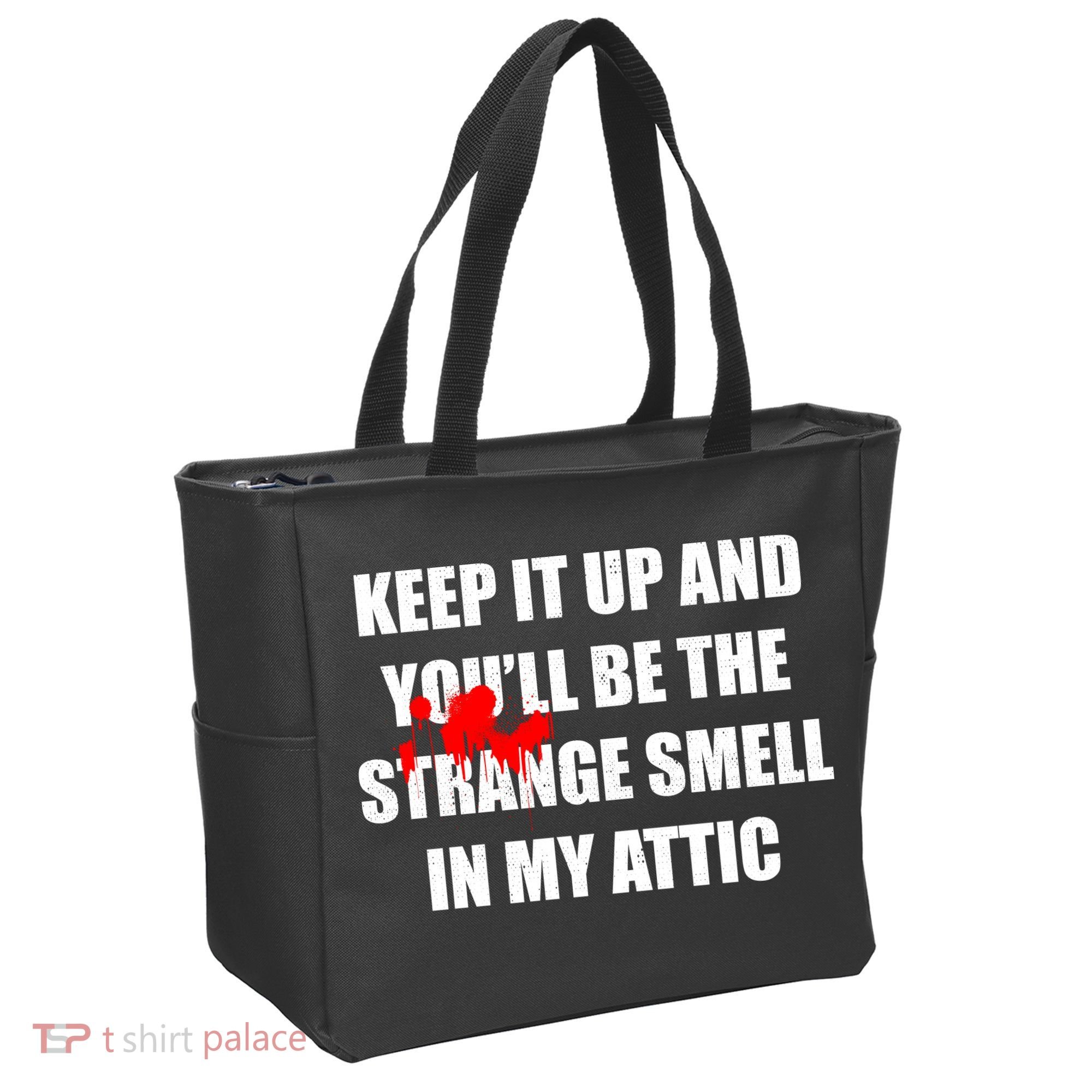 Keep It Up And Youll Be The Strange Smell In My Attic Tote Bag