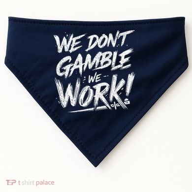Kendu Inu We DonT Gamble We Work (Front & Back) USA-Made Doggie Bandana