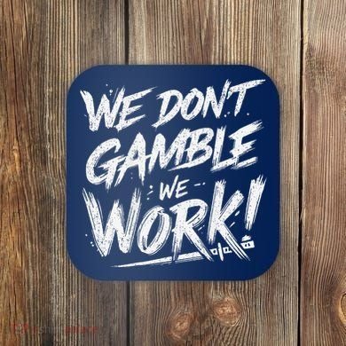 Kendu Inu We DonT Gamble We Work (Front & Back) Coaster