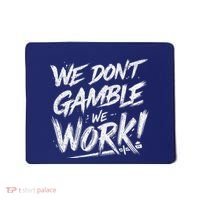 Kendu Inu We DonT Gamble We Work (Front & Back) Mousepad thumb 0