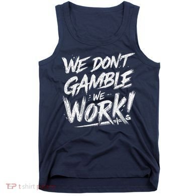 Kendu Inu We DonT Gamble We Work (Front & Back) Tank Top