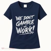 Kendu Inu We DonT Gamble We Work (Front & Back) Women's T-Shirt thumb 0
