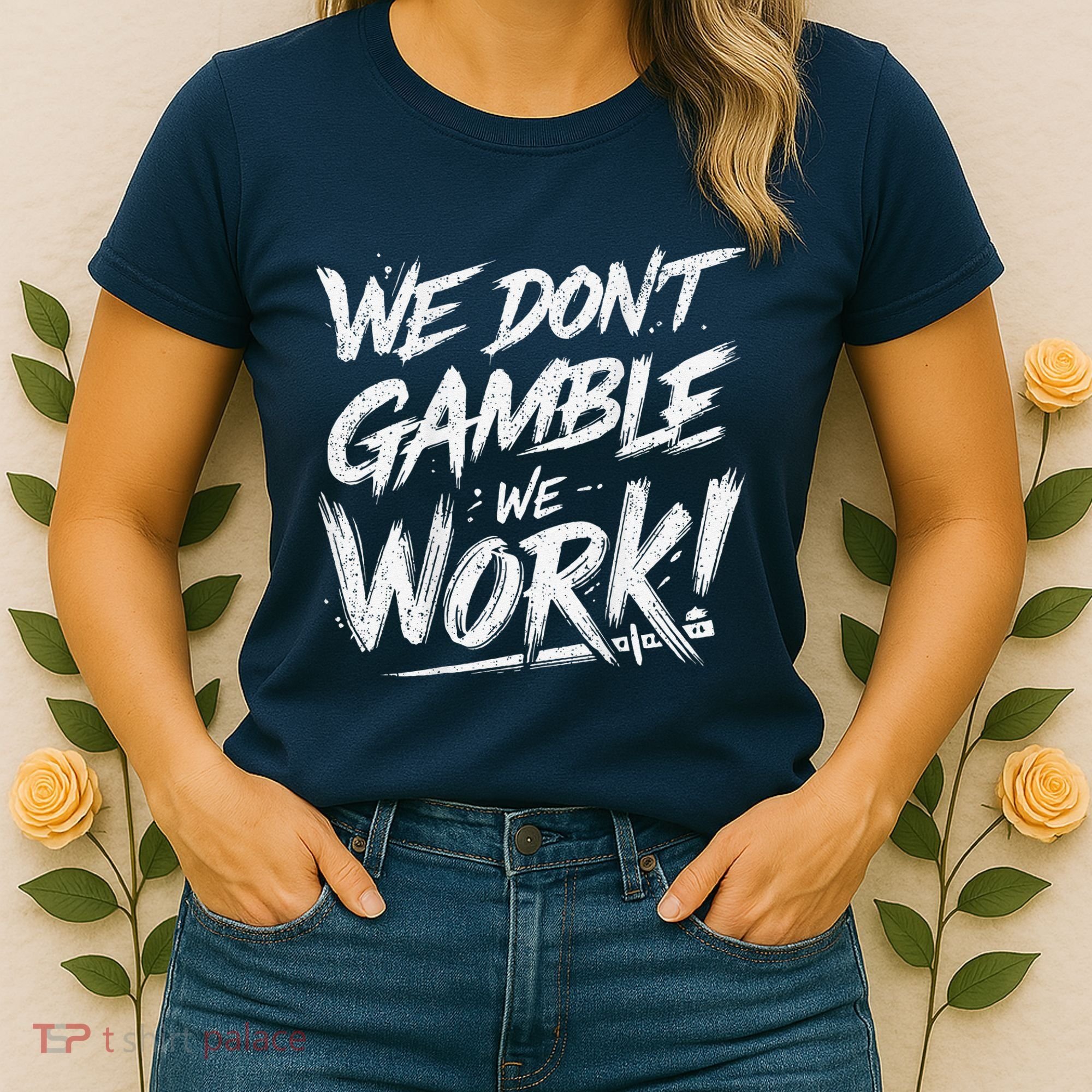 Kendu Inu We DonT Gamble We Work (Front & Back) Women's T-Shirt