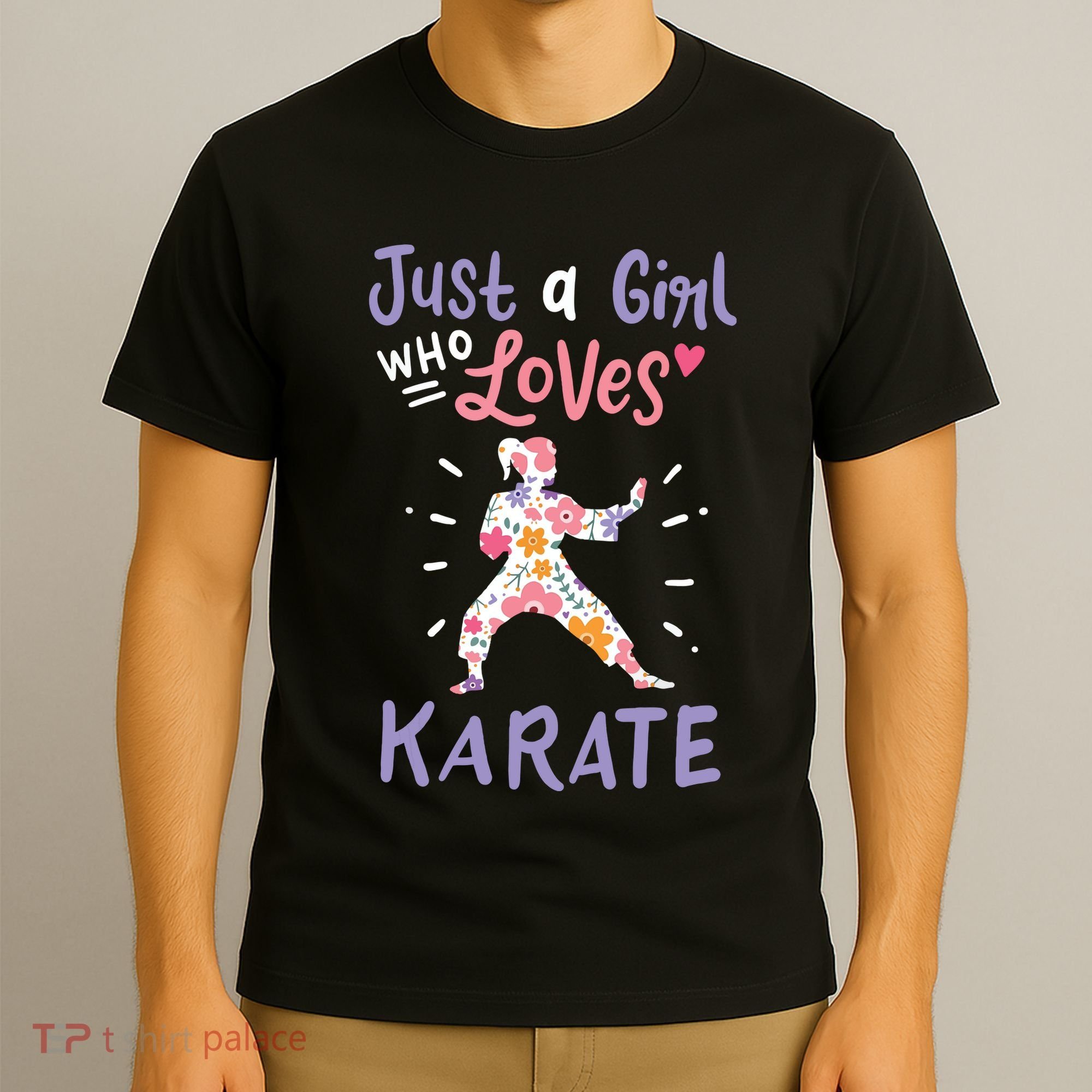 Karate Just A Girl Who Loves Karate Gift T-Shirt