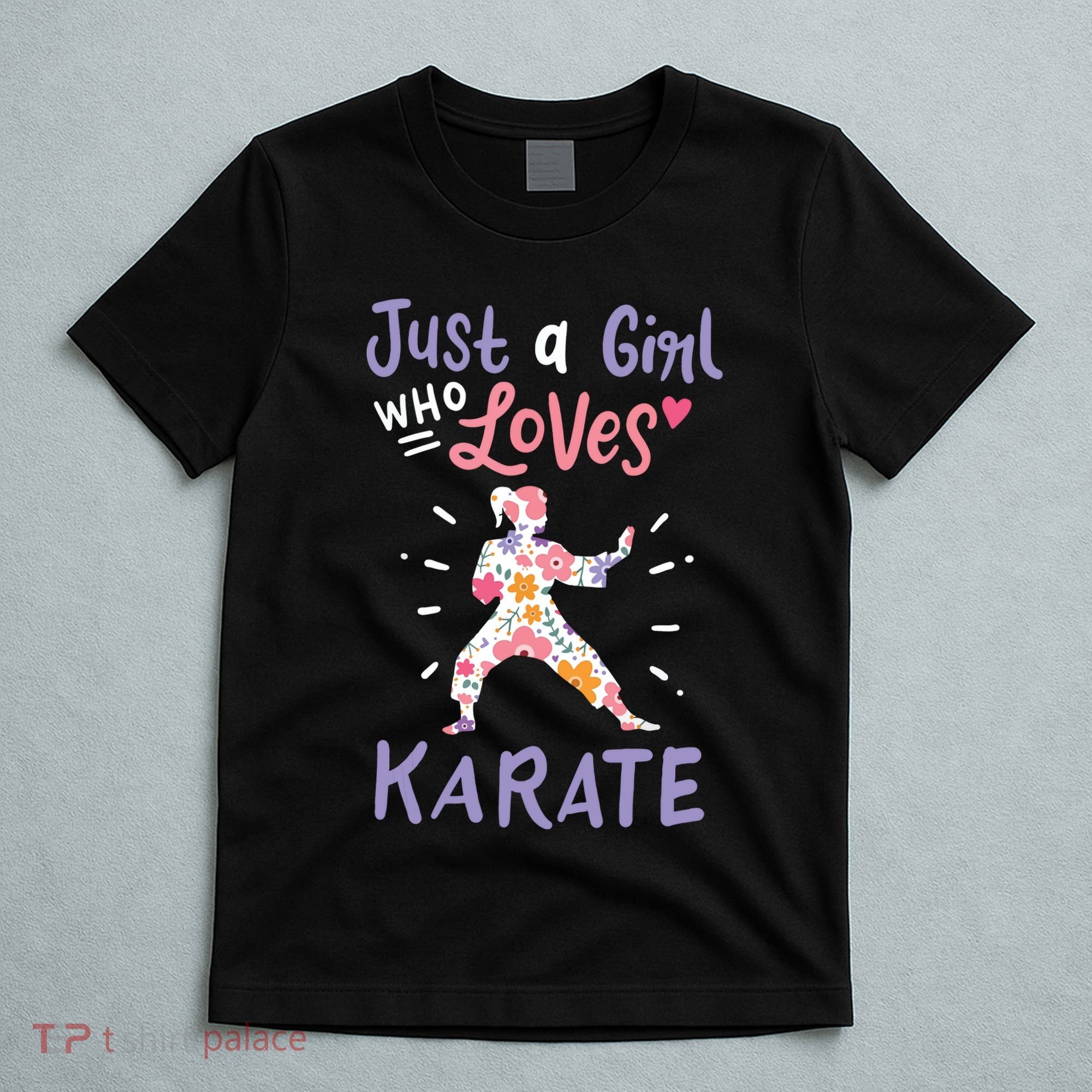 Karate Just A Girl Who Loves Karate Gift T-Shirt