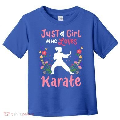 Karate Just A Who Loves Karate Gift Toddler T-Shirt