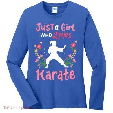 Karate Just A Who Loves Karate Gift Women's Long Sleeve Shirt