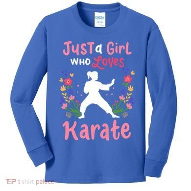 Karate Just A Who Loves Karate Gift Kids Long Sleeve Shirt
