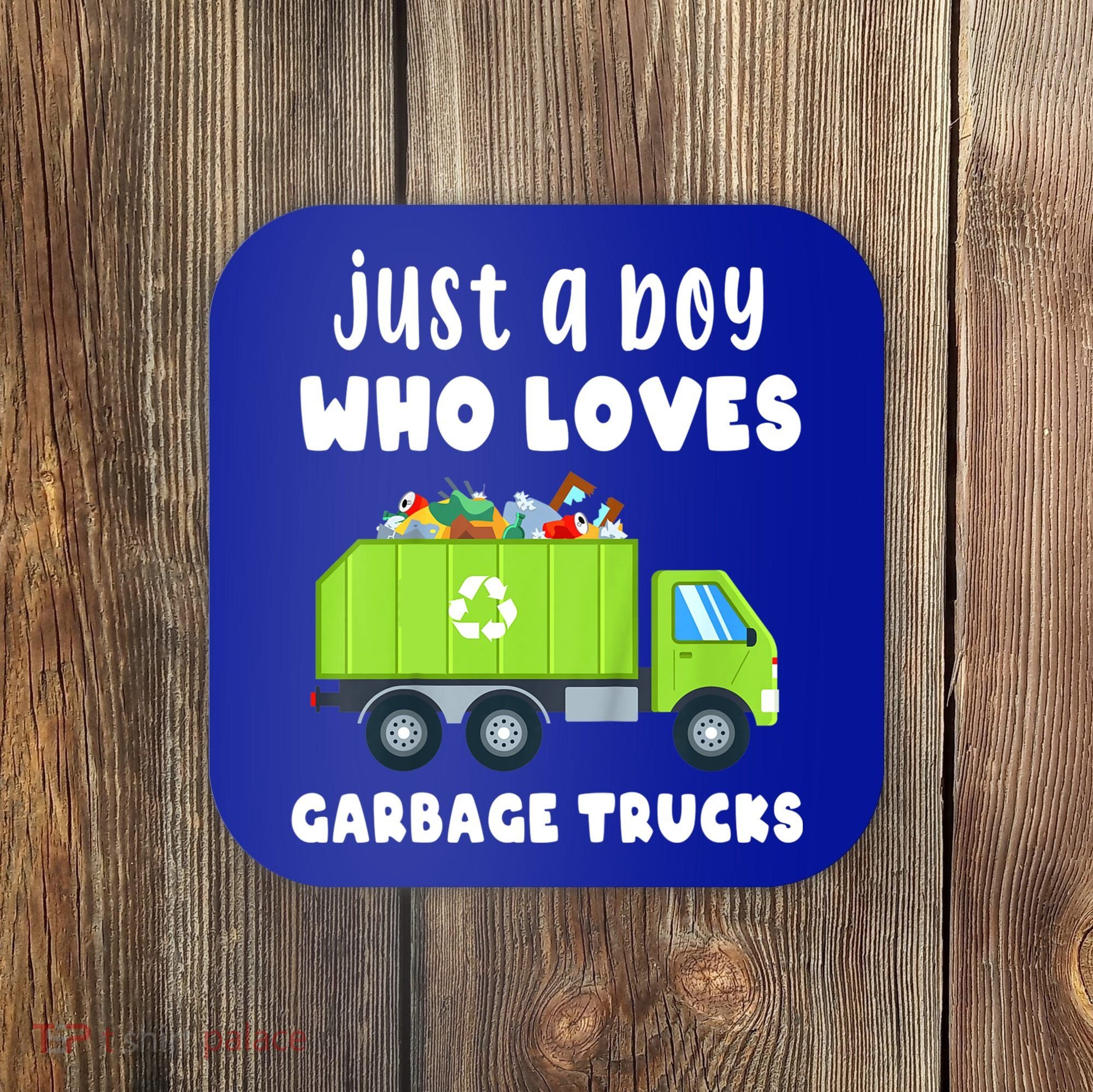 Kids Just A Boy Who Loves Garbage Trucks Coaster
