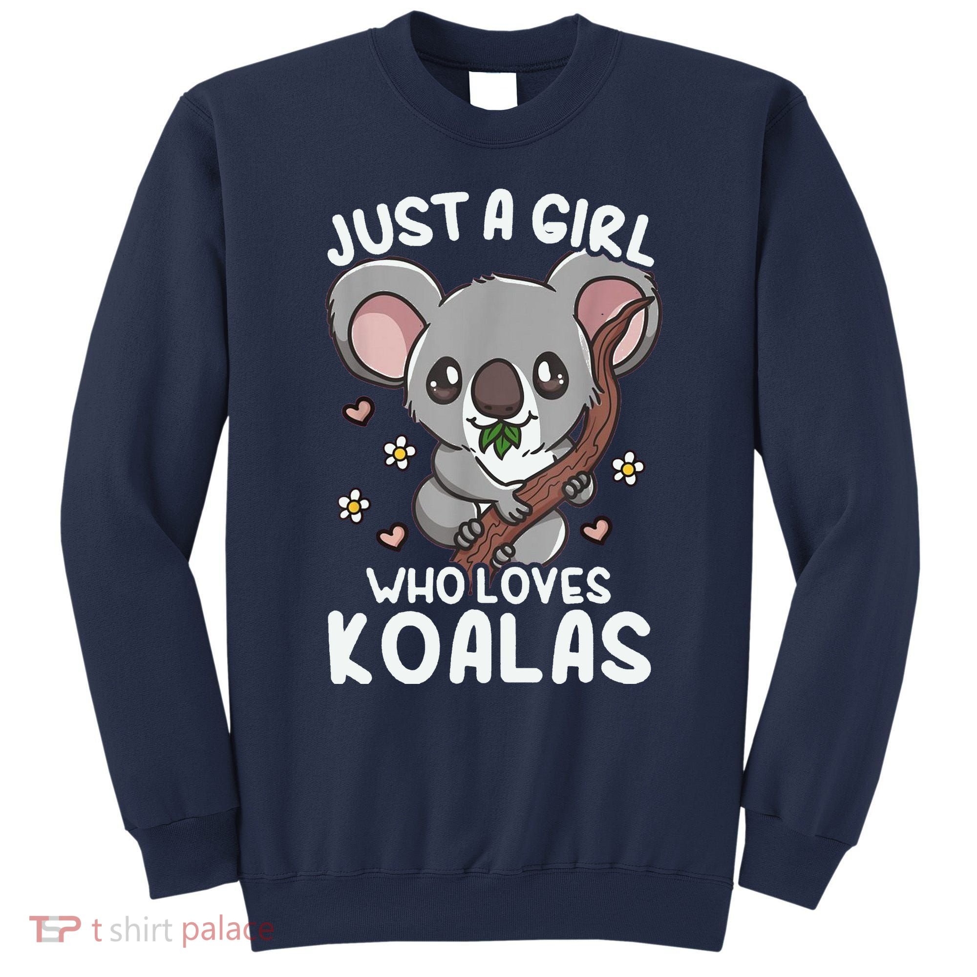 Koala Just A Girl Who Loves Koalas Sweatshirt