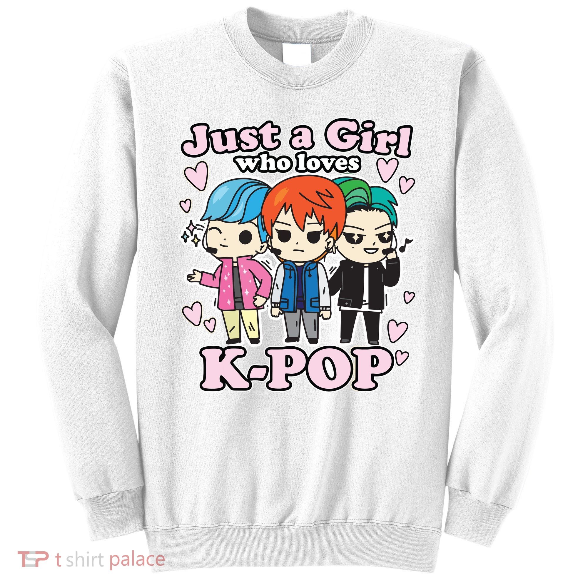 KPop Just A Girl Who Loves KPop Korean Pop Band Sweatshirt