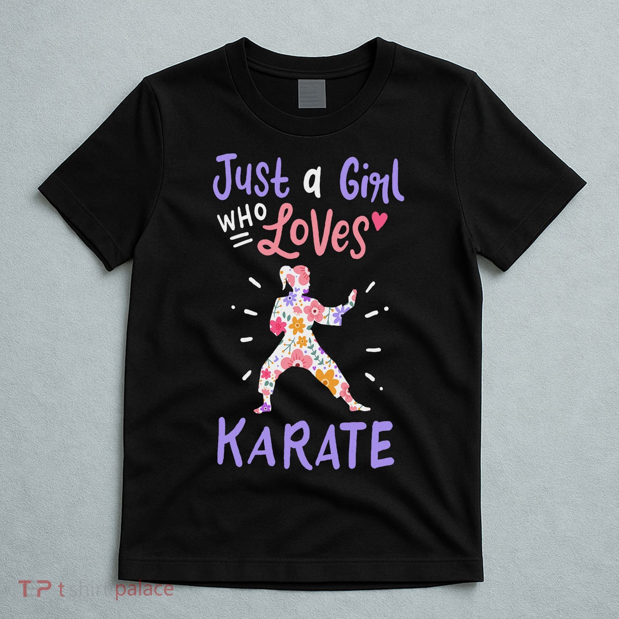 Karate Just A Girl Who Loves Karate Gift T-Shirt