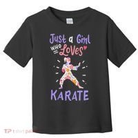 Karate Just A Girl Who Loves Karate Gift Toddler T-Shirt thumb 0