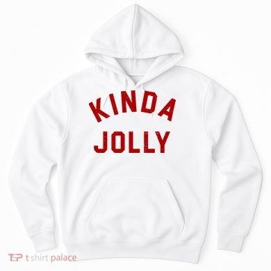 Kinda Jolly Funny Christmas Holiday Hoodie