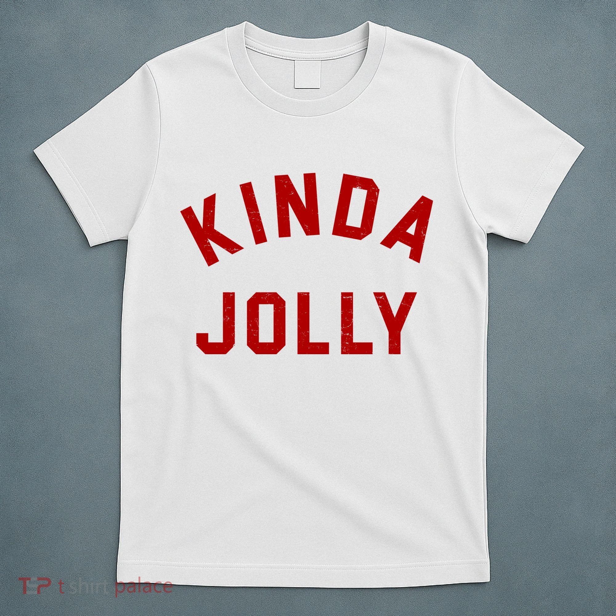 Kinda Jolly Funny Christmas Holiday T-Shirt