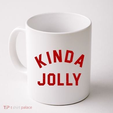 Kinda Jolly Funny Christmas Holiday Coffee Mug
