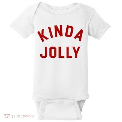 Kinda Jolly Funny Christmas Holiday Baby Bodysuit