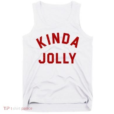 Kinda Jolly Funny Christmas Holiday Tank Top