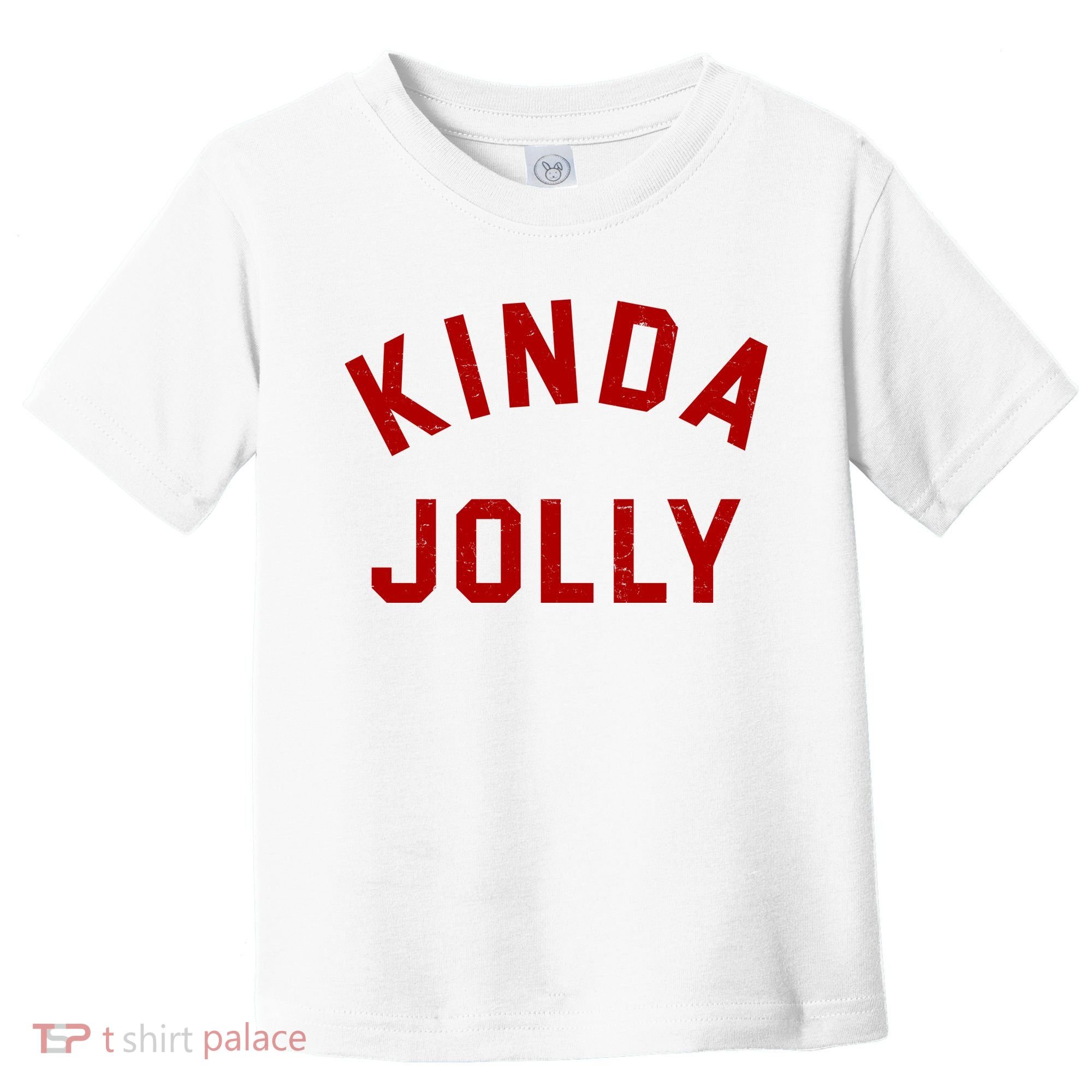 Kinda Jolly Funny Christmas Holiday Toddler T-Shirt