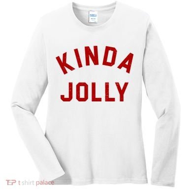 Kinda Jolly Funny Christmas Holiday Women's Long Sleeve Shirt