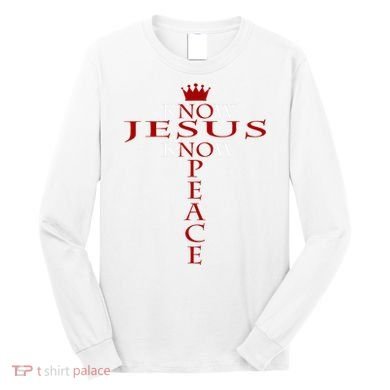 Know Jesus Know Peace Religious Christ Christian Long Sleeve Shirt