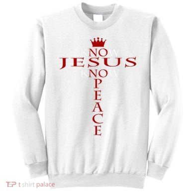 Know Jesus Know Peace Religious Christ Christian Sweatshirt