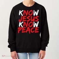 Know Jesus Know Peace No Jesus No Peace Faith God Women's Sweatshirt thumb 0