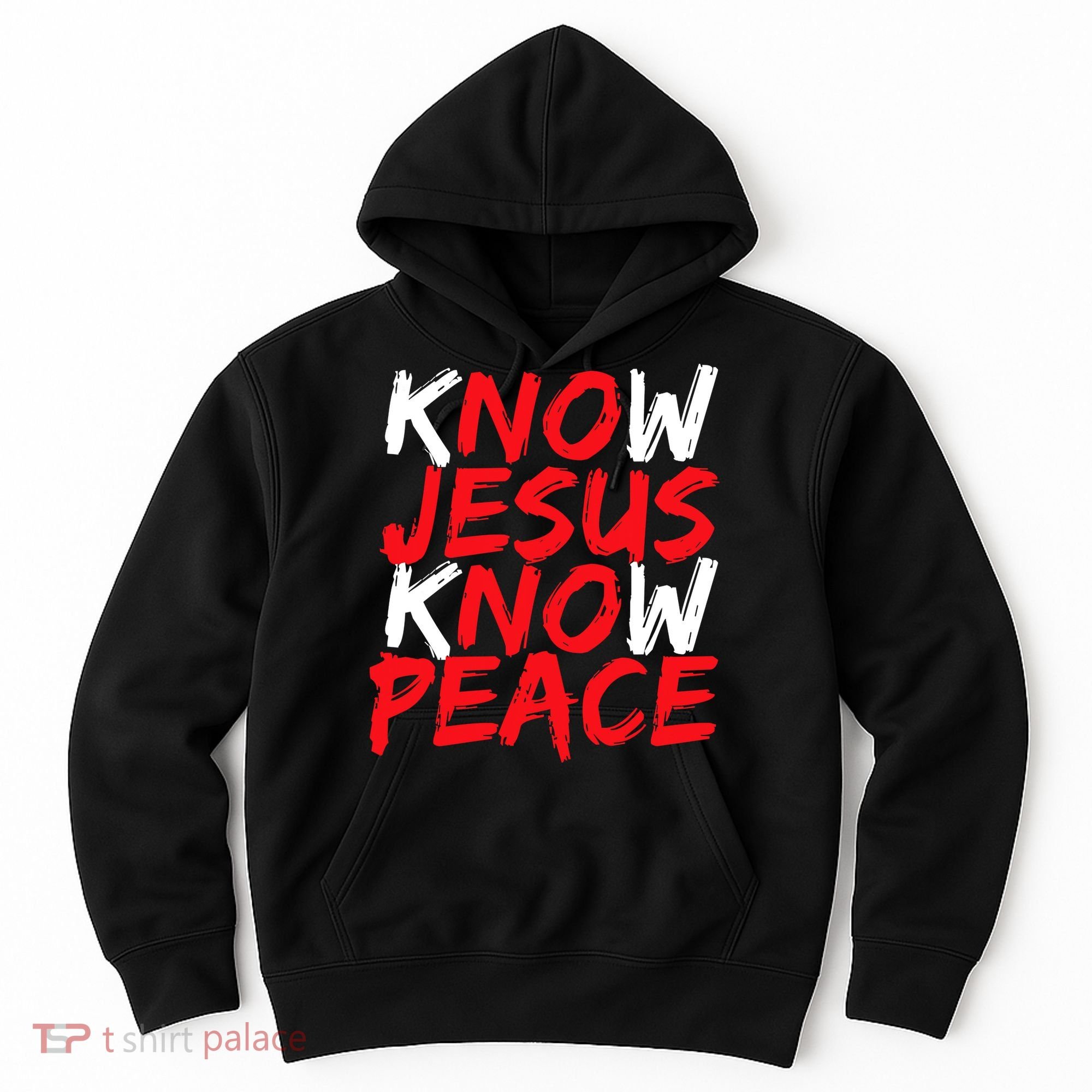 Know Jesus Know Peace No Jesus No Peace Faith God Hoodie