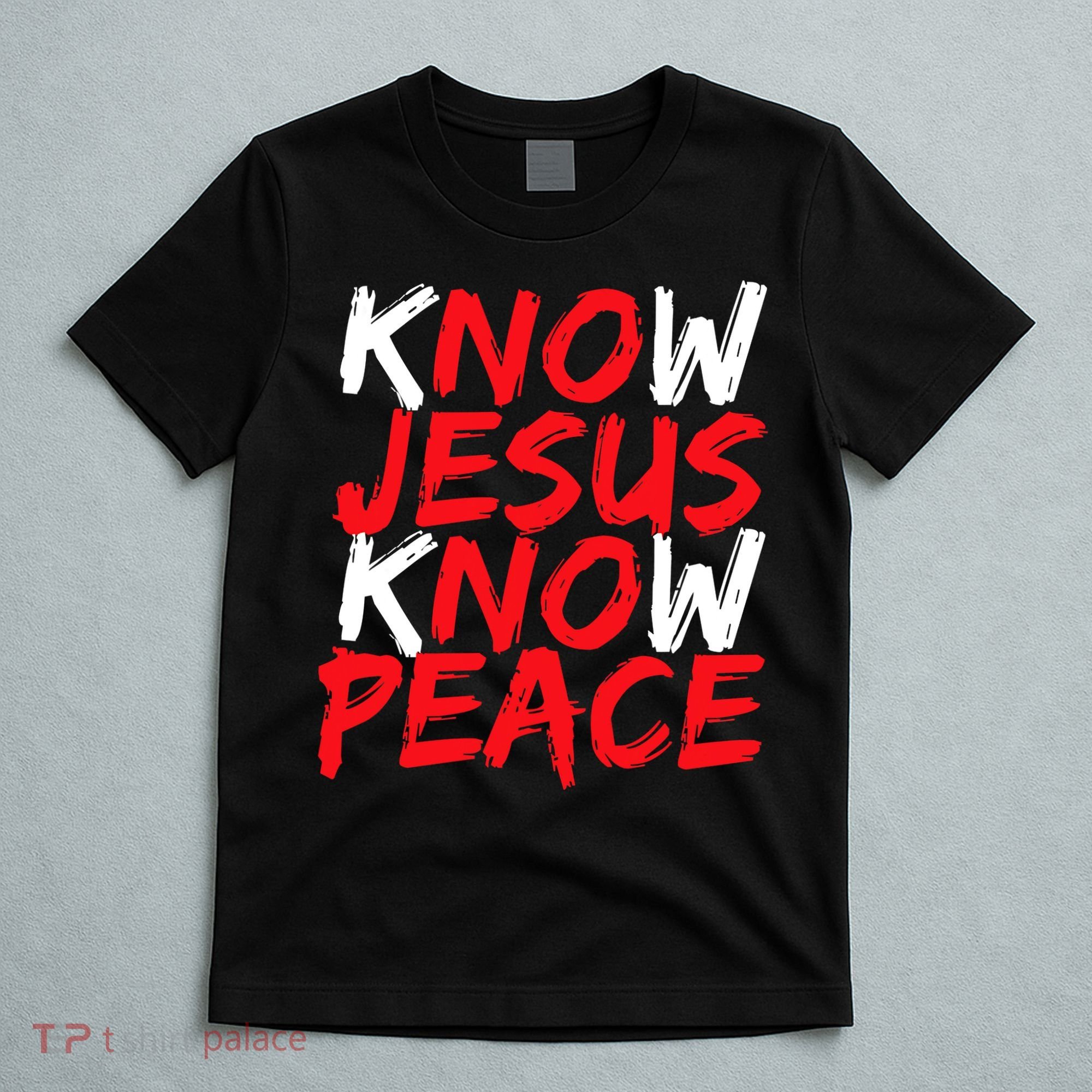 Know Jesus Know Peace No Jesus No Peace Faith God T-Shirt