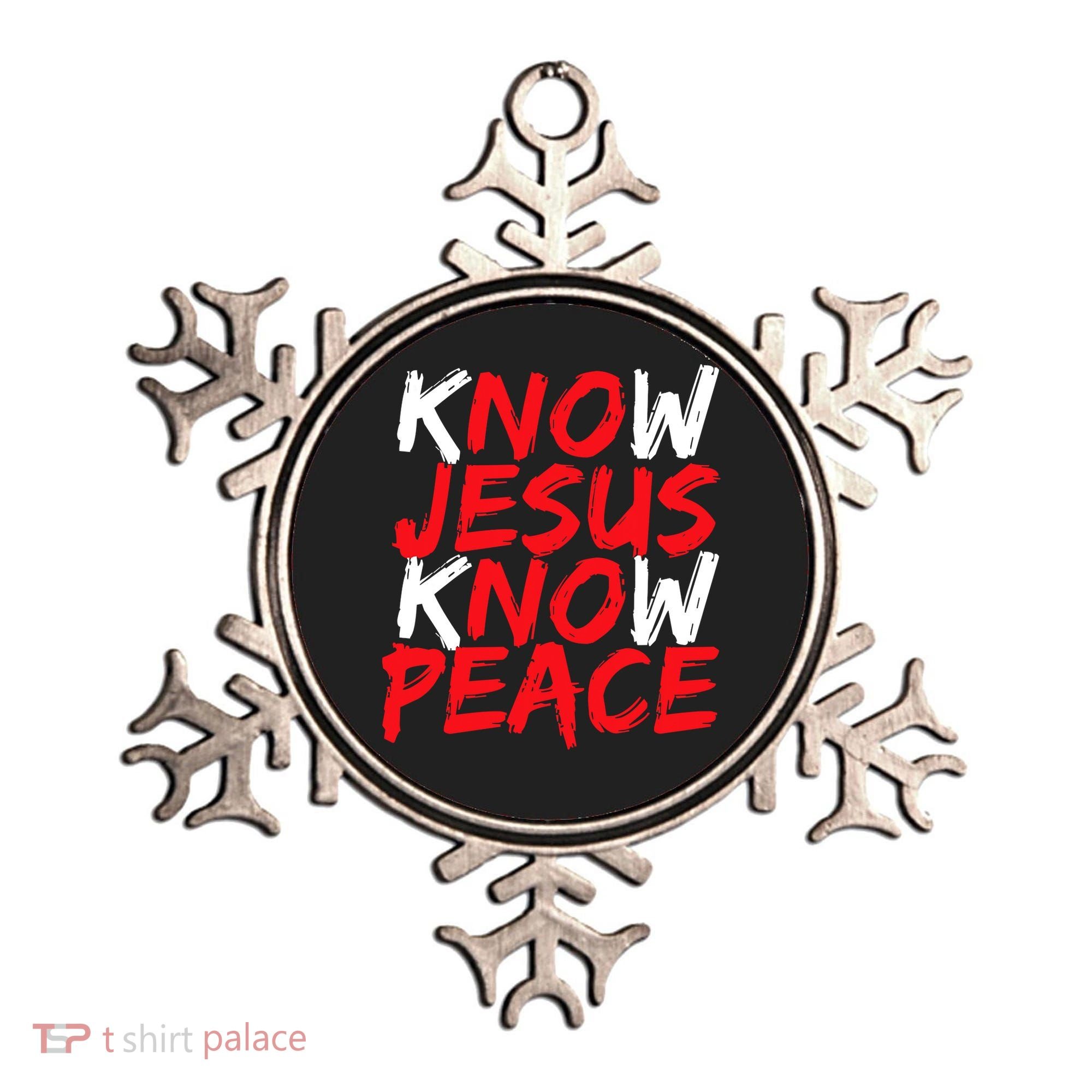 Know Jesus Know Peace No Jesus No Peace Faith God Ornament