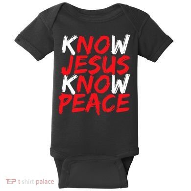 Know Jesus Know Peace No Jesus No Peace Faith God Baby Bodysuit